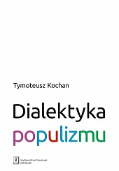 Dialektyka populizmuTymoteusz Kochan Dialektyka populizmuTymoteusz Kochan