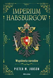 Imperium Habsburgów. Nowa HistoriaM.Pieter Judson