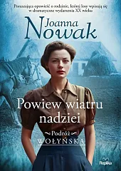Powiew wiatru nadziei Podróż wołyńska tom,Magdalena Kawka Powiew wiatru nadziei Podróż wołyńska tom,Magdalena Kawka
