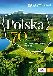 Polska. 70 pomysłów na niezapomniany weekendNowakowie Anna i Marcin