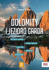 Dolomity i Jezioro Garda. trek&amp;travel. Wydanie,Sokołowska Marta