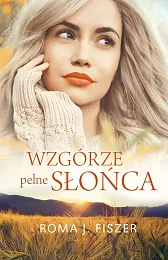 Wzgórze pełne słońcaJ.Roma Fiszer