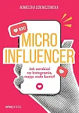 MICROINFLUENCER - jak zarabiać na instagramie mając małe konto?