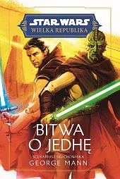 Star Wars. Wielka Republika. Bitwa o,George Mann