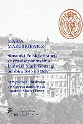 Stosunki Polski z Francją za czasów panowania Ludwiki Marii Gonzagi od roku 1646 do 1659, Maria Mazu Stosunki Polski z Francją za czasów panowania Ludwiki Marii Gonzagi od roku 1646 do 1659, Maria Mazu