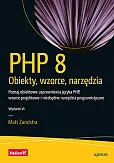 PHP 8 Obiekty, wzorce, narzędzia. PHP 8 Obiekty, wzorce, narzędzia.