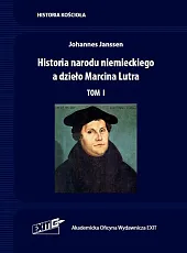 Historia narodu niemieckiego a dzieło Marcina Lutra. Tom I