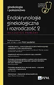 Endokrynologia ginekologiczna i rozrodczość 2. Najczęstsze problemy Endokrynologia ginekologiczna i rozrodczość 2. Najczęstsze problemy