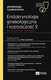 Endokrynologia ginekologiczna i rozrodczość 2. Najczęstsze,Piotr Laudański Endokrynologia ginekologiczna i rozrodczość 2. Najczęstsze,Piotr Laudański