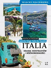 Italia Kraina kontrastów i różnorodności Włochy,Natalia Rosiak Italia Kraina kontrastów i różnorodności Włochy,Natalia Rosiak