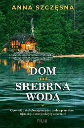 Dom nad srebrną wodąAnna Szczęsna