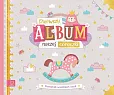 Pierwszy album naszej córeczki. Pamiętnik wspólnych chwil