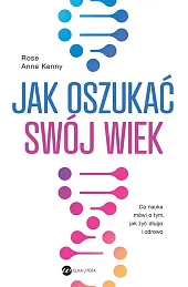 Jak oszukać swój wiekAnne Kenny Rose