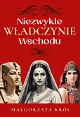 Niezwykłe władczynie Wschodu Niezwykłe władczynie Wschodu