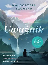 Uważnik Przewodnik świadomego podróżowania Uważnik Przewodnik świadomego podróżowania