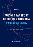 Polski transport drogowy ładunków w Unii Europejskiej. Stan obecny i perspektywy (wyd. II)