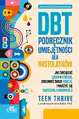 Terapia dialektyczno-behawioralna. DBT. Podręcznik umiejętności dla nastolatków