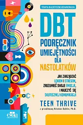Terapia dialektyczno-behawioralna. DBT. Podręcznik umiejętności dla,Anna Englert-Bator