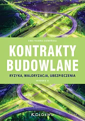 Kontrakty budowlane. Ryzyka, waloryzacja, ubezpieczenia (wyd.,Siemińska Ewa