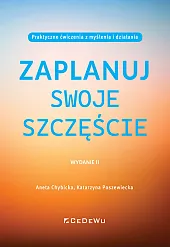 Zaplanuj swoje szczęście. Praktyczne ćwiczenia z,Aneta Chybicka Zaplanuj swoje szczęście. Praktyczne ćwiczenia z,Aneta Chybicka