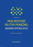 Przejrzystość polityki pieniężnej banków centralnych (wyd. II) Przejrzystość polityki pieniężnej banków centralnych (wyd. II)