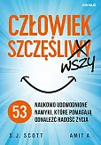 Człowiek szczęśliwszy 53 naukowo udowodnione nawyki, które pomagają odnaleźć radość życia