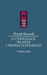 O cywilizacji, władzy i prawach polskichHenryk Rzewuski