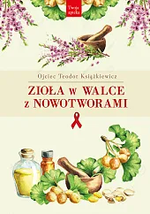 Zioła w walce z nowotworamiTeodor Książkiewicz
