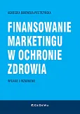 Finansowanie marketingu w ochronie zdrowia (wyd. II wznowione) Finansowanie marketingu w ochronie zdrowia (wyd. II wznowione)