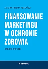 Finansowanie marketingu w ochronie zdrowia (wyd.,Agnieszka Bukowska-Piestrzyńska