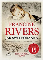 Jak świt poranka Znamię lwa Tom,Francine Rivers Jak świt poranka Znamię lwa Tom,Francine Rivers