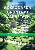 Gospodarka gruntami w miastach. Problematyka użytkowania ziemi przestrzeni miejskiej (wyd. II) Gospodarka gruntami w miastach. Problematyka użytkowania ziemi przestrzeni miejskiej (wyd. II)