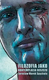 Filozofia jako kontemplacja deszczuMarek Spychała Jarosław