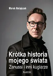 Krótka historia mojego świata.Marek Ratajczak Krótka historia mojego świata.Marek Ratajczak