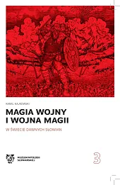 Magia wojny i wojna magii w świecie dawnych Słowian Magia wojny i wojna magii w świecie dawnych Słowian