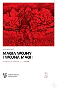 Magia wojny i wojna magii w świecie dawnych Słowian