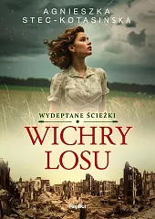 Wichry losu Wydeptane ścieżki Tom 1Agnieszka Stec-Kotasińska