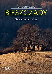 Bieszczady Śladami ludzi i miejscKrzysztof Potaczała Bieszczady Śladami ludzi i miejscKrzysztof Potaczała