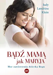 Bądź mamą jak MaryjaLandrieu Klein Judy
