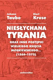 Niesłychana tyrania oraz inne postępki wielkiego księcia moskiewskiego (1566-1572)
