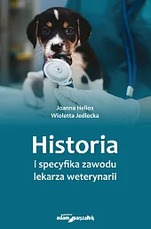 Historia i specyfika zawodu lekarza weterynariiJoanna Helios