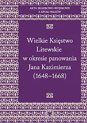 Akta skarbowo-wojskowe z epoki Wazów Tom 2 Wielkie Księstwo Litewskie w okresie panowania Jana Kazimierza 1648-1668