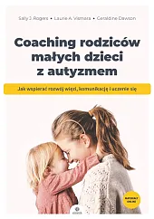 Coaching rodziców małych dzieci z autyzmemJ.Sally Rogers