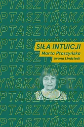 Siła intuicjiMarta Ptaszyńska