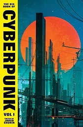 The Big Book of Cyberpunk Vol.,Jared Shurin
