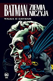 Batman. Ziemia Niczyja. Walka o Gotham. Tom 3 Batman. Ziemia Niczyja. Walka o Gotham. Tom 3