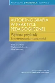 Autoetnografia w praktyce pedagogicznej Autoetnografia w praktyce pedagogicznej
