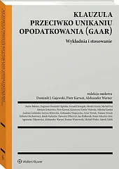 Klauzula przeciwko unikaniu opodatkowania (GAAR). Wykładnia,Stefan Babiarz Klauzula przeciwko unikaniu opodatkowania (GAAR). Wykładnia,Stefan Babiarz