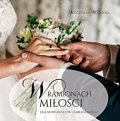 W ramionach miłości Dla nowożeńców i,Mieczysław Waligóra