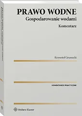 Prawo wodne. Gospodarowanie wodami. Komentarz Prawo wodne. Gospodarowanie wodami. Komentarz